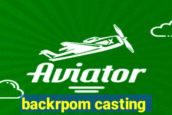 backrpom casting