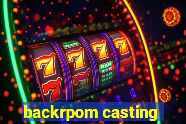 backrpom casting