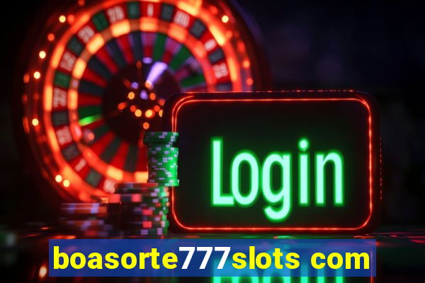 boasorte777slots com