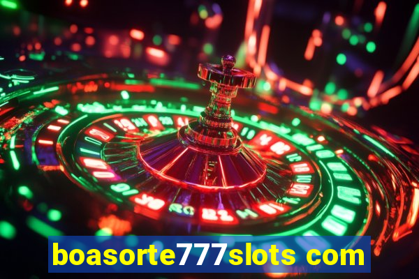 boasorte777slots com