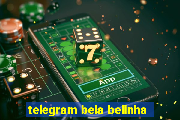 telegram bela belinha