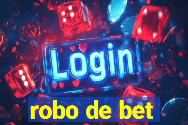 robo de bet