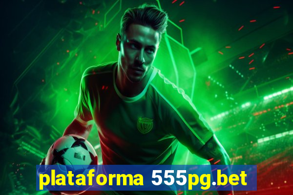 plataforma 555pg.bet