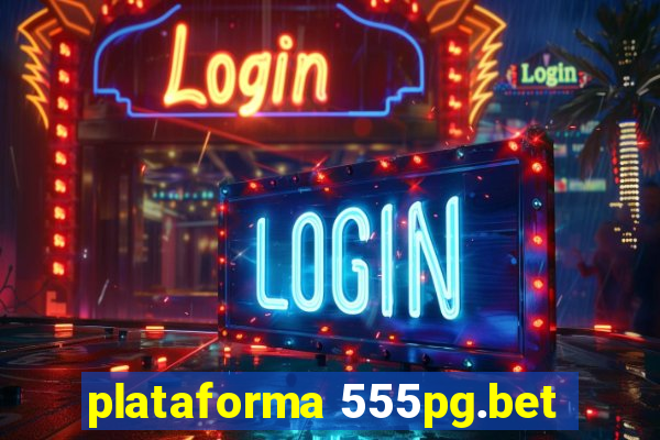 plataforma 555pg.bet