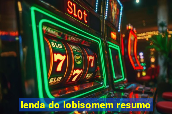 lenda do lobisomem resumo