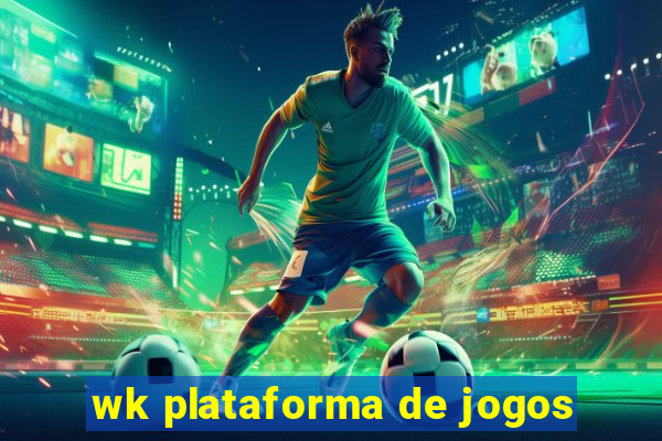 wk plataforma de jogos