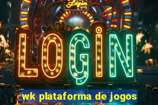 wk plataforma de jogos