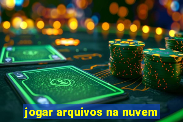 jogar arquivos na nuvem