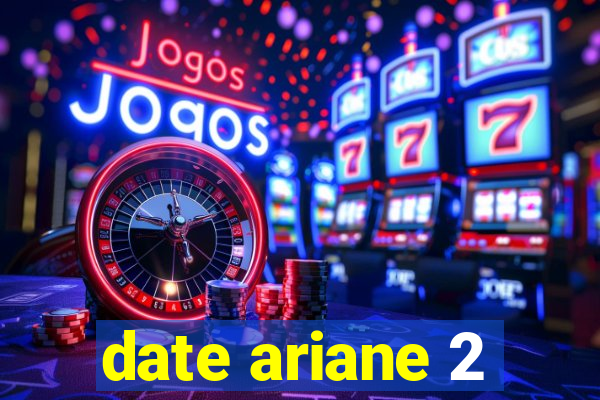 date ariane 2