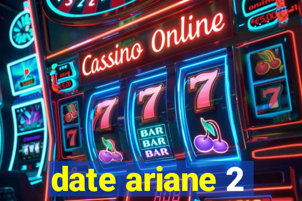 date ariane 2