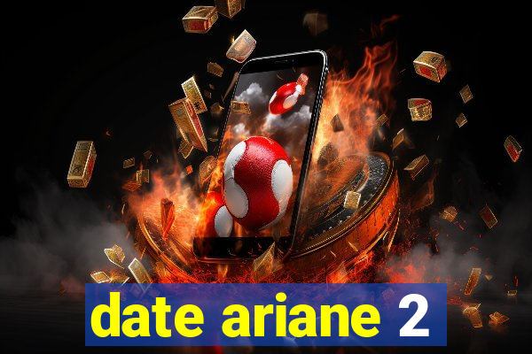 date ariane 2