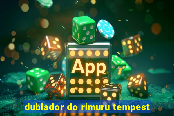 dublador do rimuru tempest