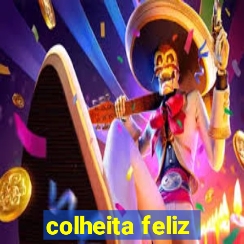 colheita feliz