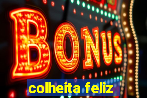 colheita feliz