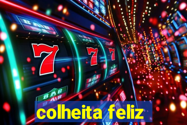 colheita feliz