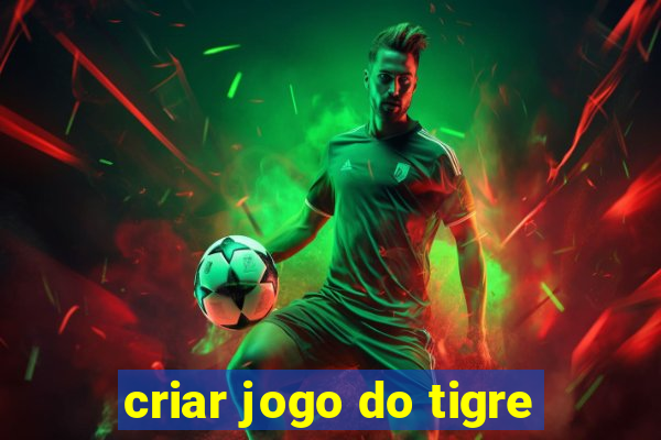 criar jogo do tigre