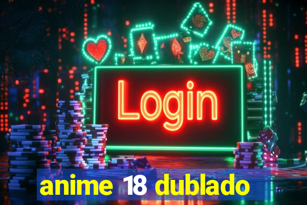 anime 18 dublado