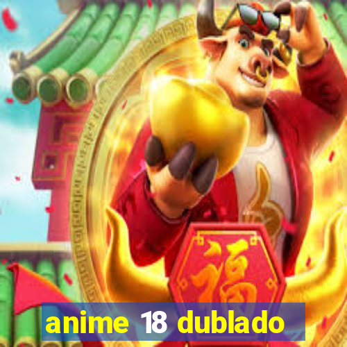 anime 18 dublado