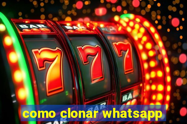 como clonar whatsapp