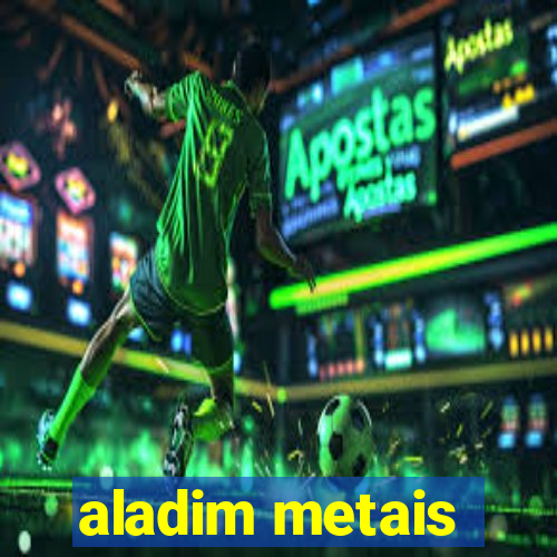 aladim metais