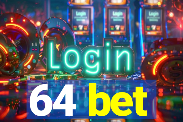 64 bet