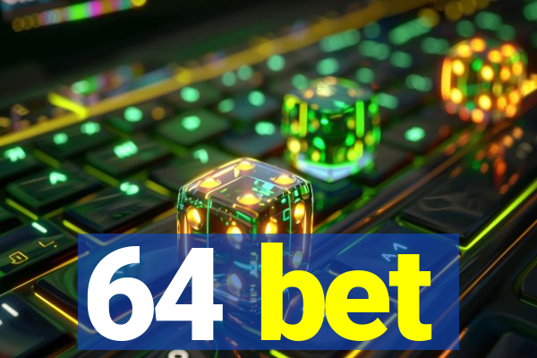 64 bet