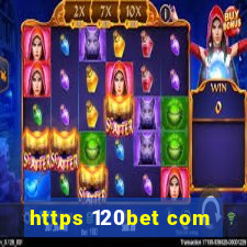 https 120bet com