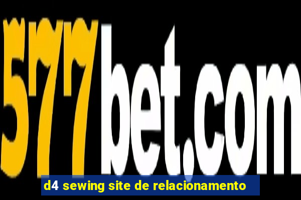 d4 sewing site de relacionamento