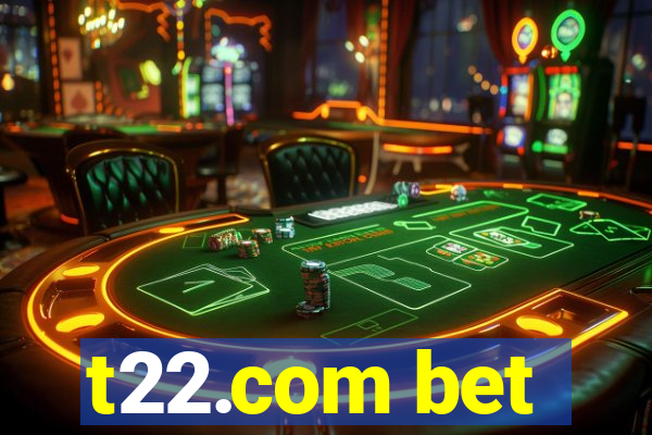 t22.com bet