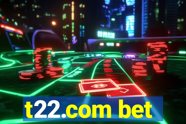 t22.com bet