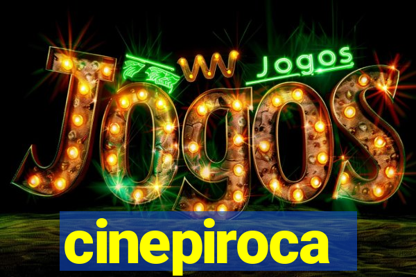 cinepiroca