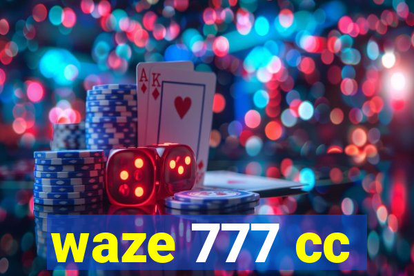 waze 777 cc