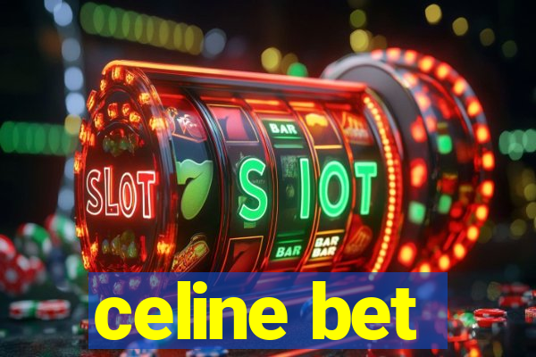 celine bet