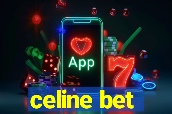 celine bet