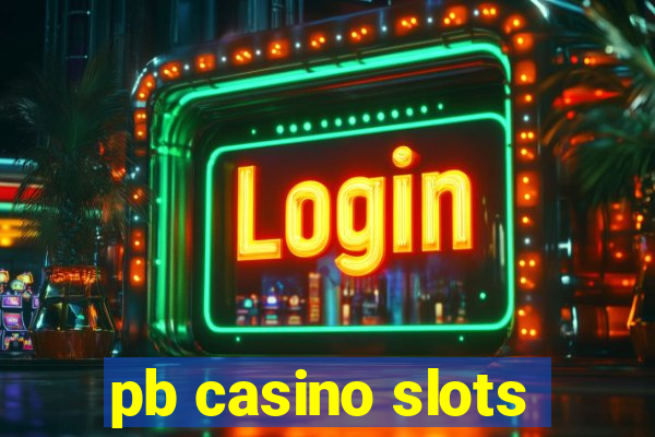 pb casino slots