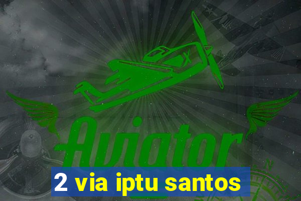 2 via iptu santos