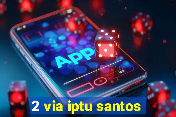 2 via iptu santos