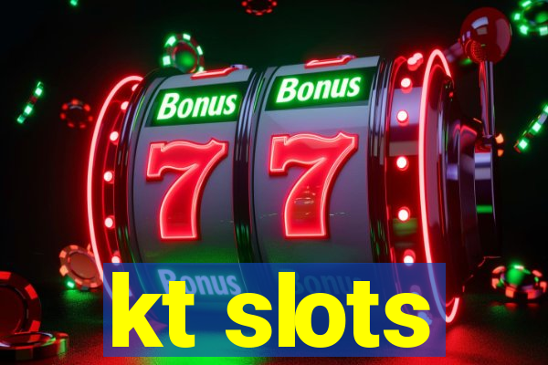 kt slots