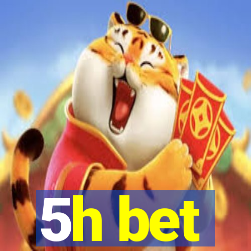 5h bet