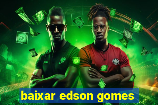 baixar edson gomes