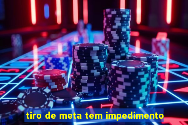 tiro de meta tem impedimento