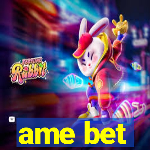 ame bet