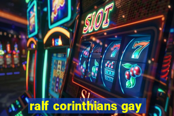 ralf corinthians gay