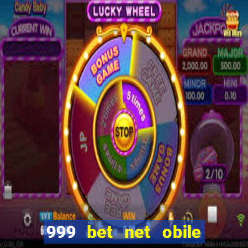 999 bet net obile conferir bilete