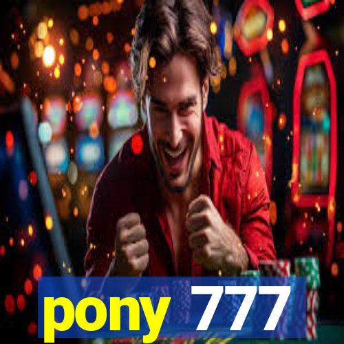 pony 777