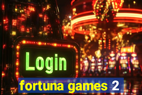 fortuna games 2