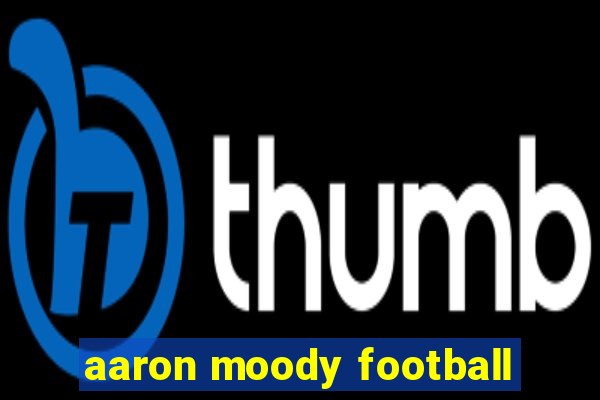 aaron moody football