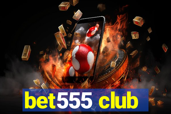 bet555 club