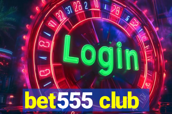 bet555 club