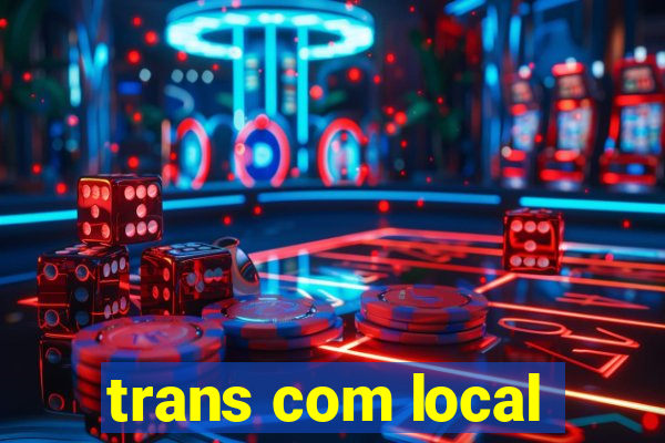 trans com local